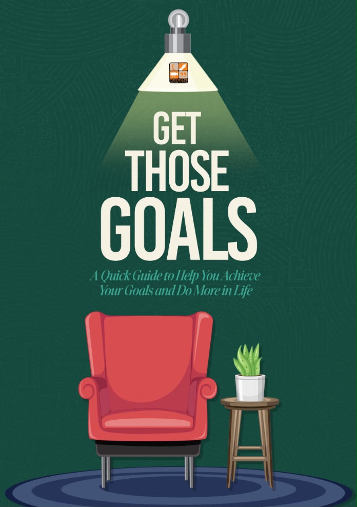 Get Those Goals: A Quick Guide to Help You Achieve Your Goals and Do More in Life